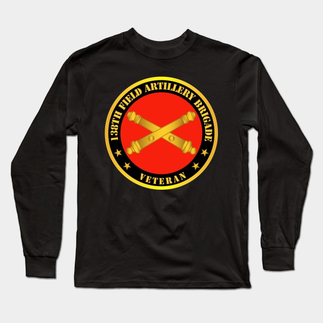 138th Field Artillery Bde w Branch - Veteran Long Sleeve T-Shirt by twix123844